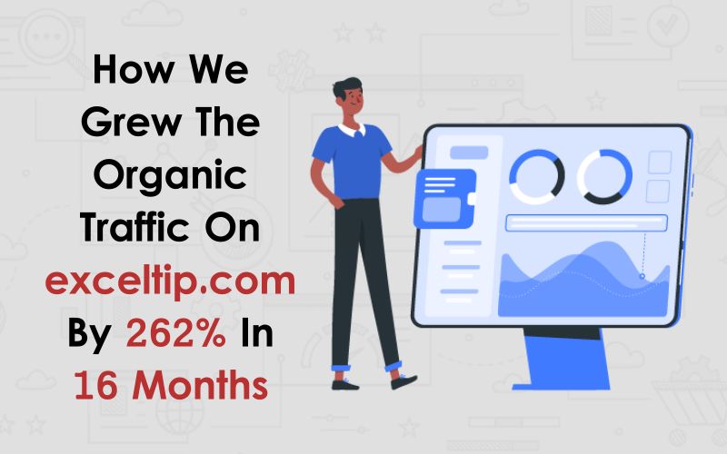 How We Grew The Organic Traffic on exceltip.com by 262 in 16 Months 00000